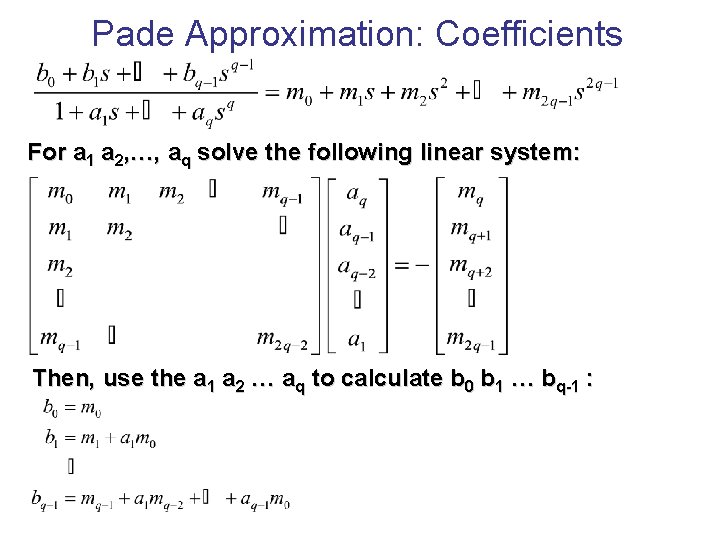 Pade Approximation: Coefficients For a 1 a 2, …, aq solve the following linear