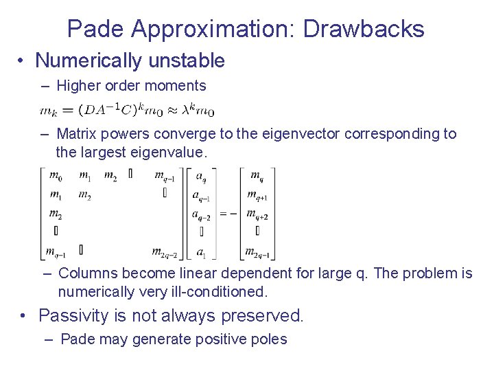 Pade Approximation: Drawbacks • Numerically unstable – Higher order moments – Matrix powers converge