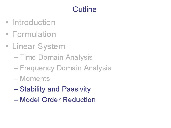 Outline • Introduction • Formulation • Linear System – Time Domain Analysis – Frequency