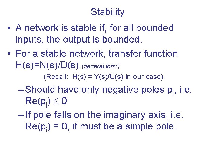 Stability • A network is stable if, for all bounded inputs, the output is