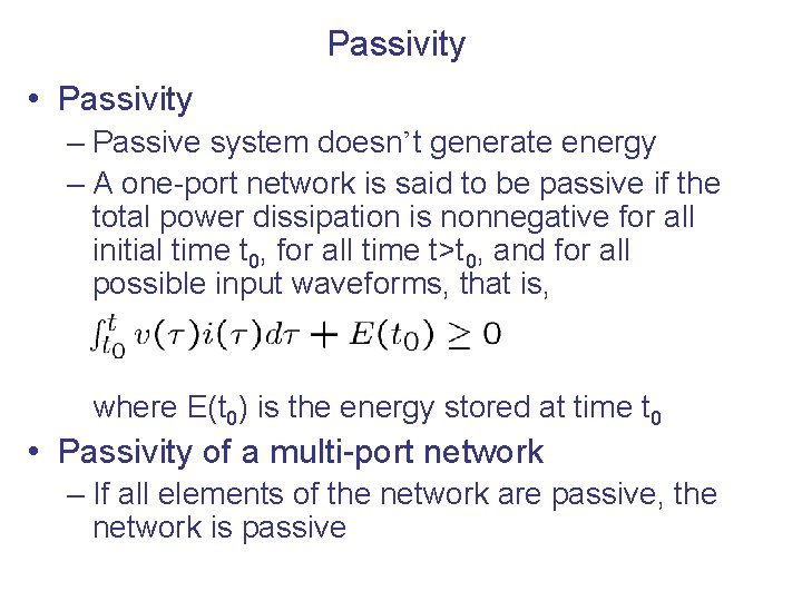 Passivity • Passivity – Passive system doesn’t generate energy – A one-port network is