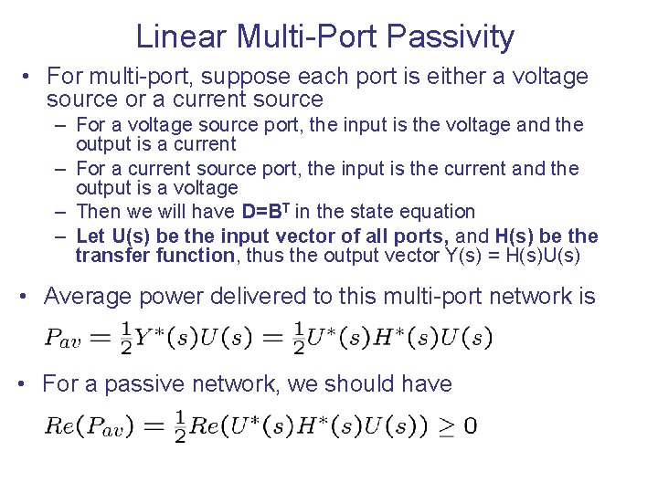 Linear Multi-Port Passivity • For multi-port, suppose each port is either a voltage source