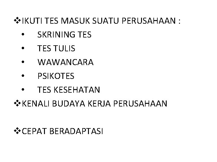 v. IKUTI TES MASUK SUATU PERUSAHAAN : • SKRINING TES • TES TULIS •