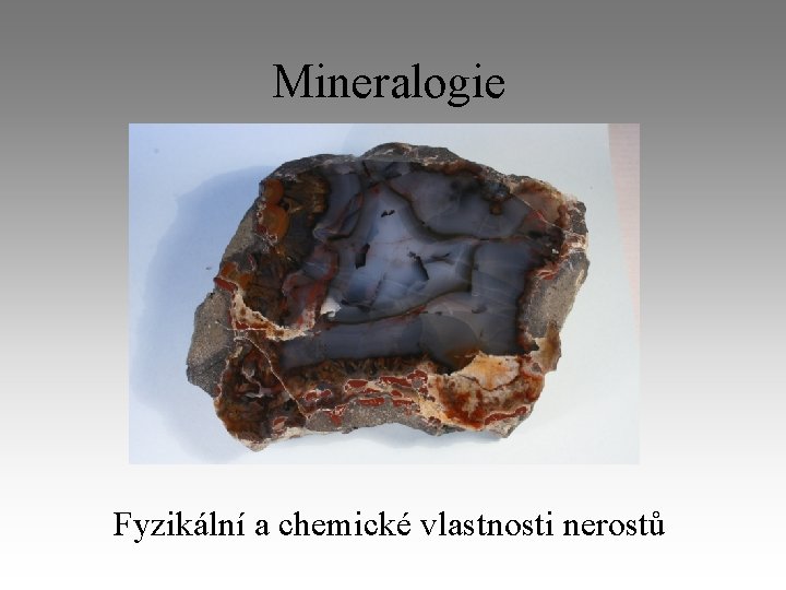 Mineralogie Fyzikální a chemické vlastnosti nerostů 