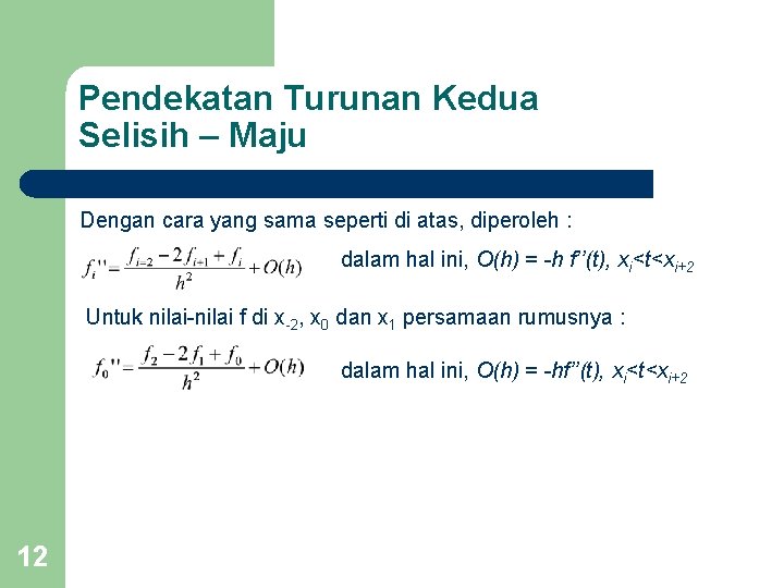 Pendekatan Turunan Kedua Selisih – Maju Dengan cara yang sama seperti di atas, diperoleh