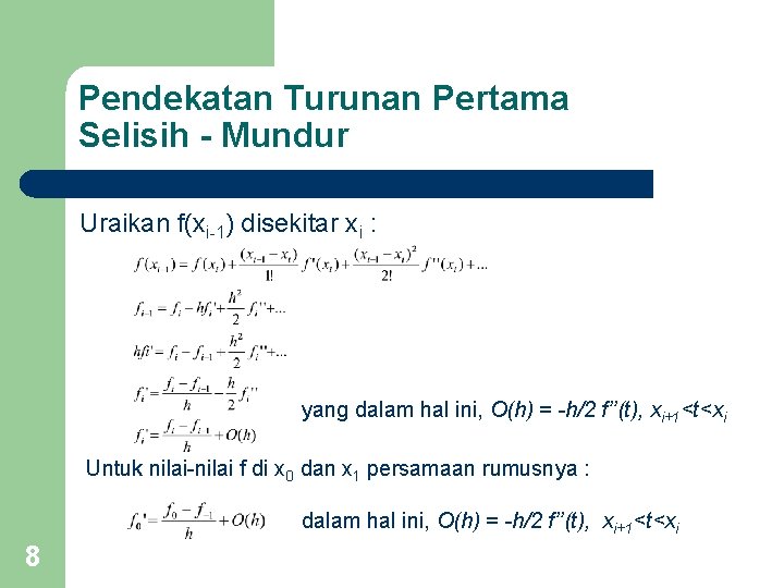 Pendekatan Turunan Pertama Selisih - Mundur Uraikan f(xi-1) disekitar xi : yang dalam hal