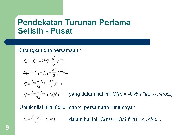 Pendekatan Turunan Pertama Selisih - Pusat Kurangkan dua persamaan : yang dalam hal ini,