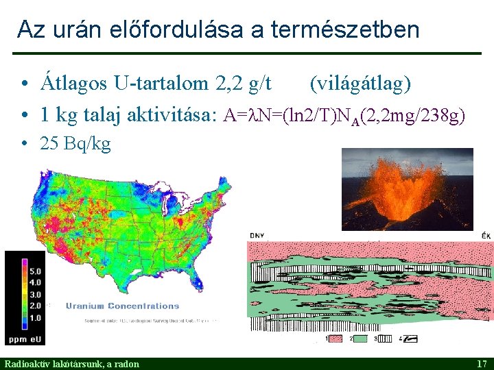 Az urán előfordulása a természetben • Átlagos U-tartalom 2, 2 g/t (világátlag) • 1