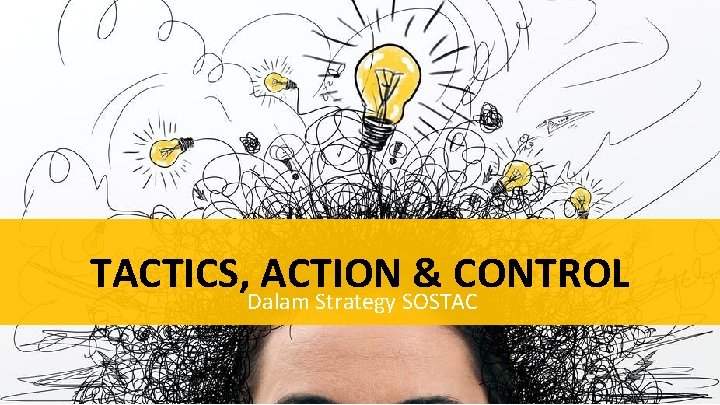 TACTICS, ACTION & CONTROL Dalam Strategy SOSTAC 