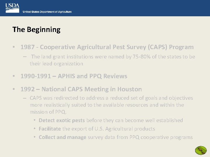 The Beginning • 1987 - Cooperative Agricultural Pest Survey (CAPS) Program – The land
