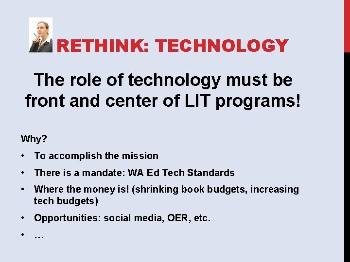 RETHINK: TECHNOLOGY The role of technology must be front and center of LIT programs!