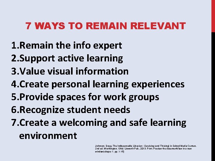 7 WAYS TO REMAIN RELEVANT 1. Remain the info expert 2. Support active learning