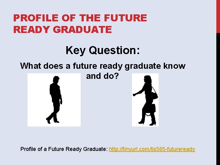 PROFILE OF THE FUTURE READY GRADUATE Key Question: What does a future ready graduate