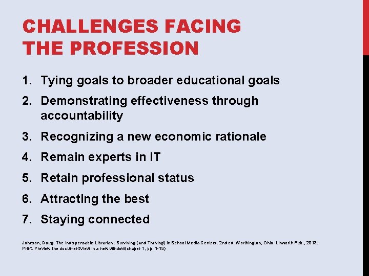 CHALLENGES FACING THE PROFESSION 1. Tying goals to broader educational goals 2. Demonstrating effectiveness