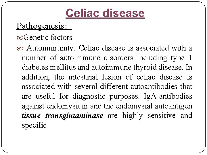 Celiac disease Pathogenesis: Genetic factors Autoimmunity: Celiac disease is associated with a number of