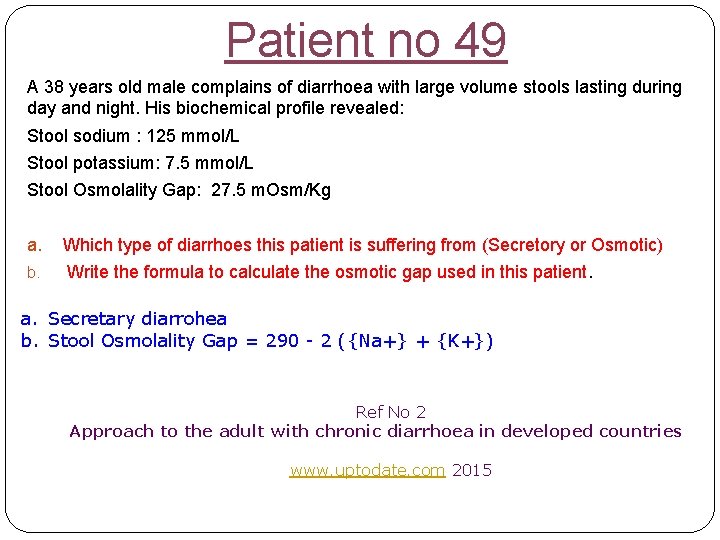 Patient no 49 A 38 years old male complains of diarrhoea with large volume