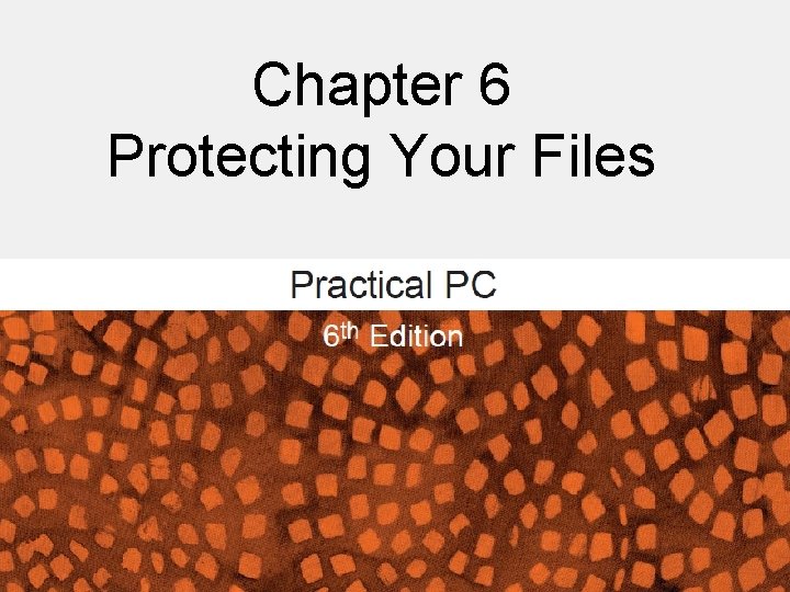 Chapter 6 Protecting Your Files 