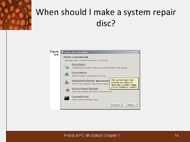 When should I make a system repair disc? Practical PC 6 th Edition Chapter