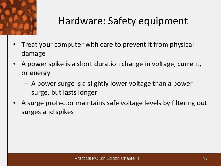 Hardware: Safety equipment • Treat your computer with care to prevent it from physical