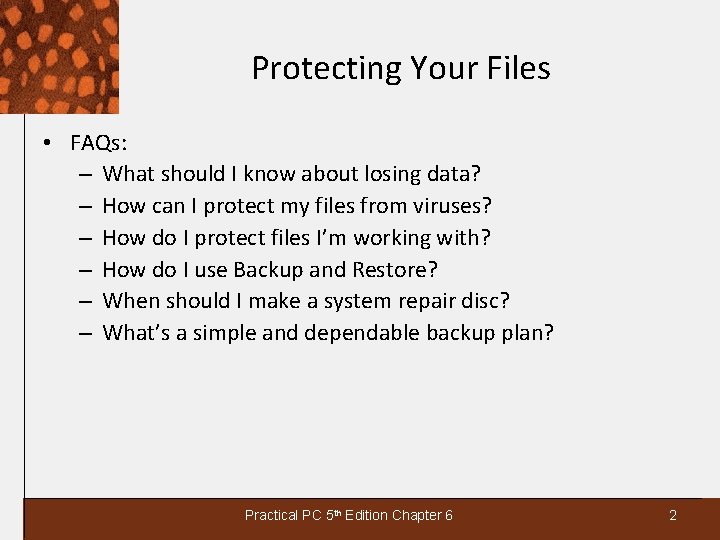 Protecting Your Files • FAQs: – What should I know about losing data? –