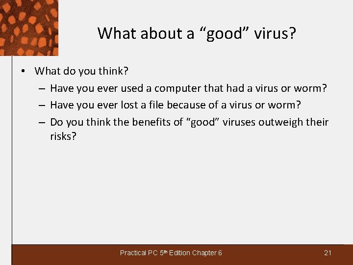 What about a “good” virus? • What do you think? – Have you ever