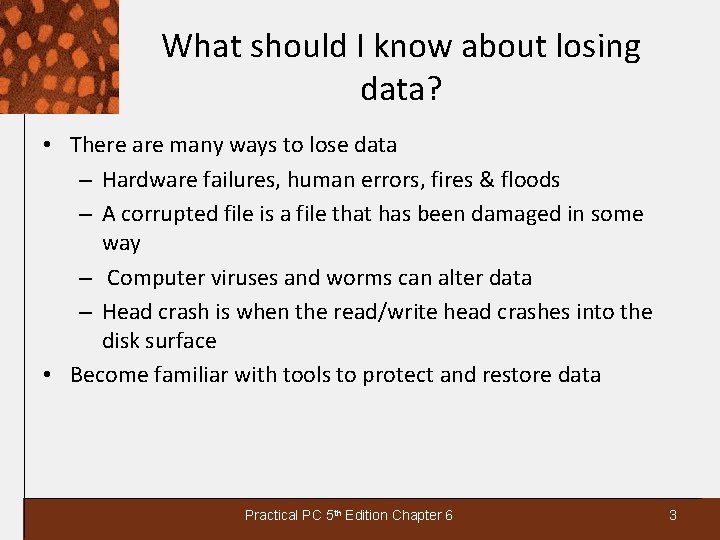 What should I know about losing data? • There are many ways to lose