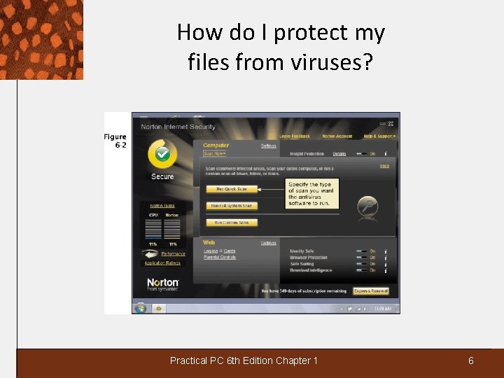 How do I protect my files from viruses? Practical PC 6 th Edition Chapter