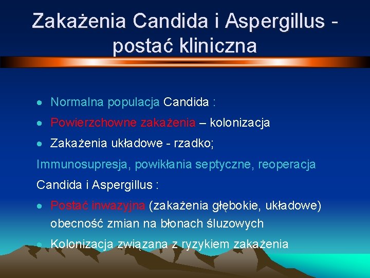 Zakażenia Candida i Aspergillus postać kliniczna · Normalna populacja Candida : · Powierzchowne zakażenia