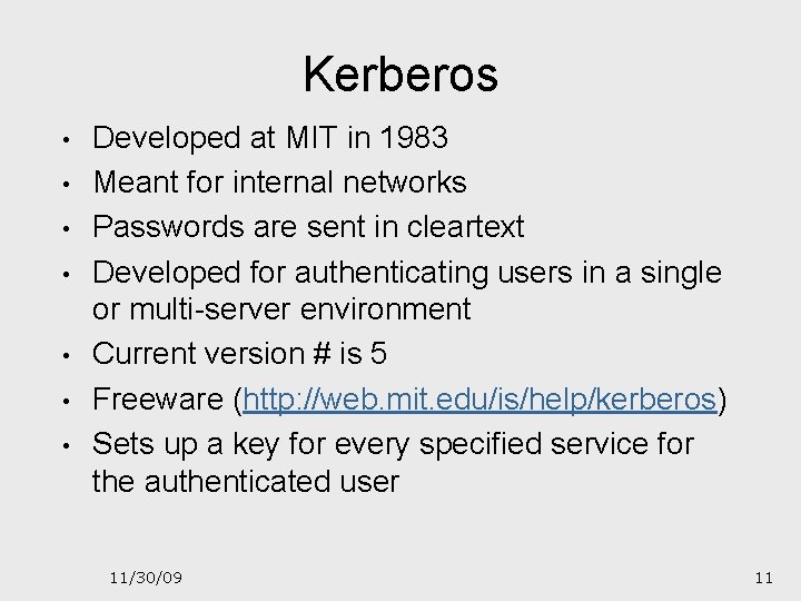 Kerberos • • Developed at MIT in 1983 Meant for internal networks Passwords are