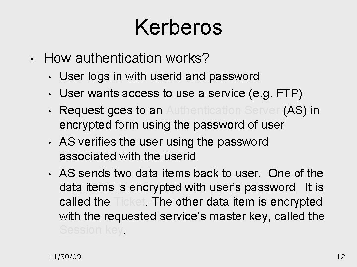 Kerberos • How authentication works? • • • User logs in with userid and