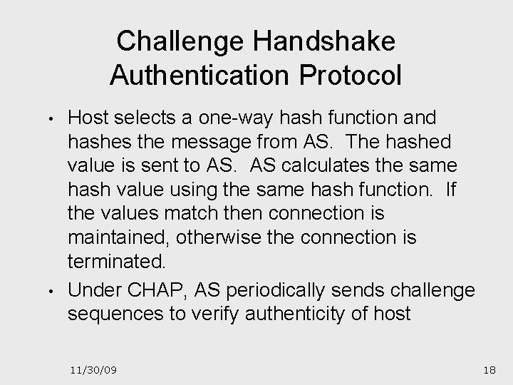 Challenge Handshake Authentication Protocol • • Host selects a one-way hash function and hashes