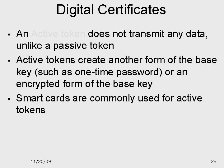 Digital Certificates • • • An Active token does not transmit any data, unlike