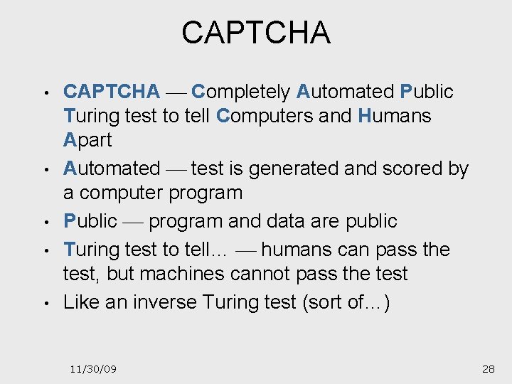 CAPTCHA • • • CAPTCHA Completely Automated Public Turing test to tell Computers and