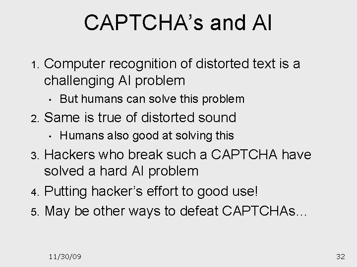 CAPTCHA’s and AI 1. Computer recognition of distorted text is a challenging AI problem