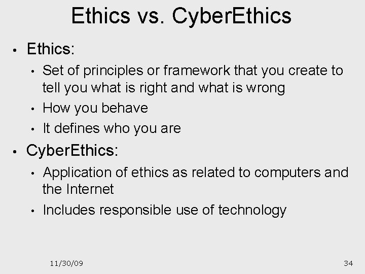 Ethics vs. Cyber. Ethics • Ethics: • • Set of principles or framework that