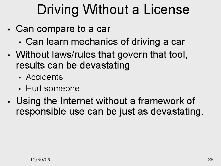 Driving Without a License • • Can compare to a car • Can learn