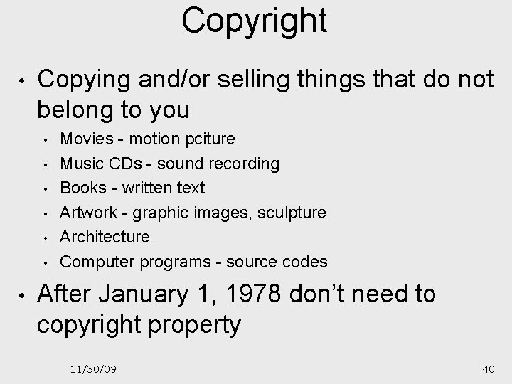 Copyright • Copying and/or selling things that do not belong to you • •