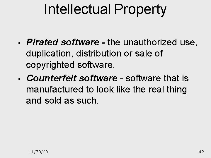 Intellectual Property • • Pirated software - the unauthorized use, duplication, distribution or sale