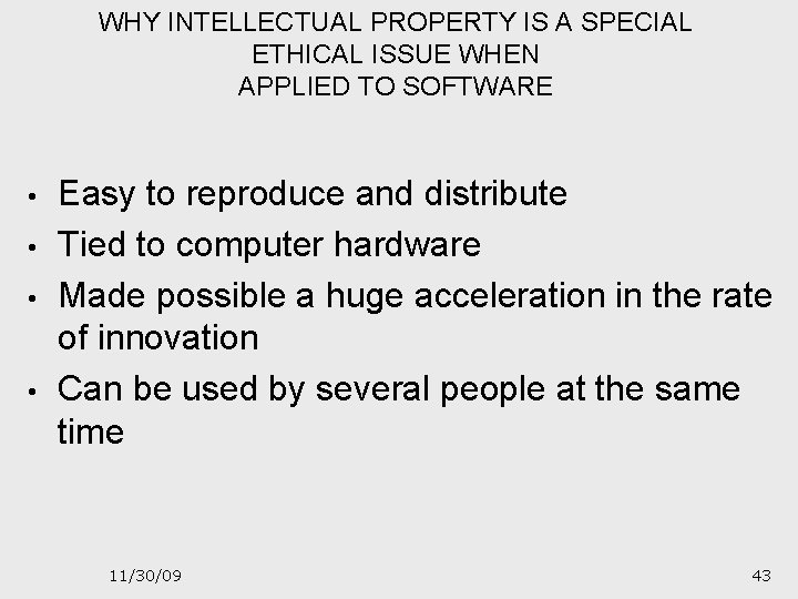 WHY INTELLECTUAL PROPERTY IS A SPECIAL ETHICAL ISSUE WHEN APPLIED TO SOFTWARE • •