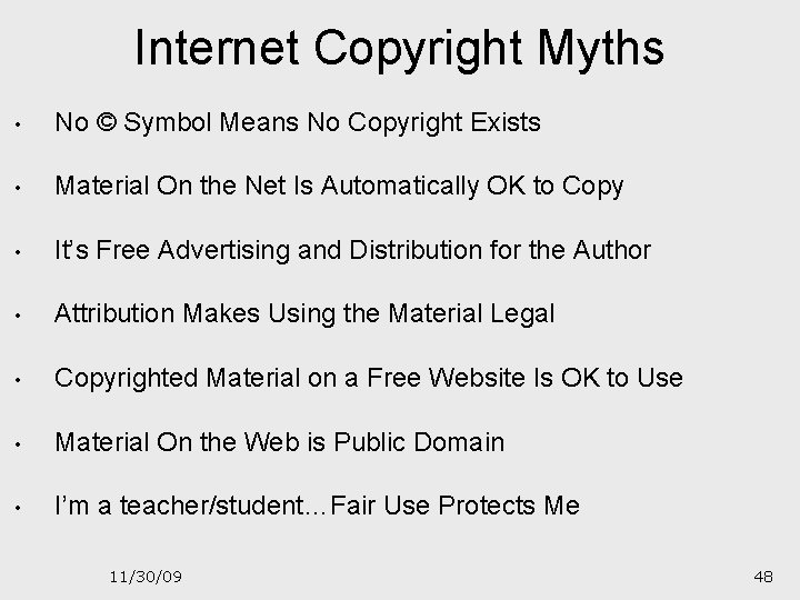 Internet Copyright Myths • No © Symbol Means No Copyright Exists • Material On