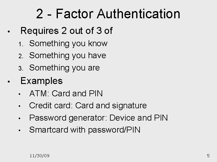 2 - Factor Authentication • Requires 2 out of 3 of 1. 2. 3.