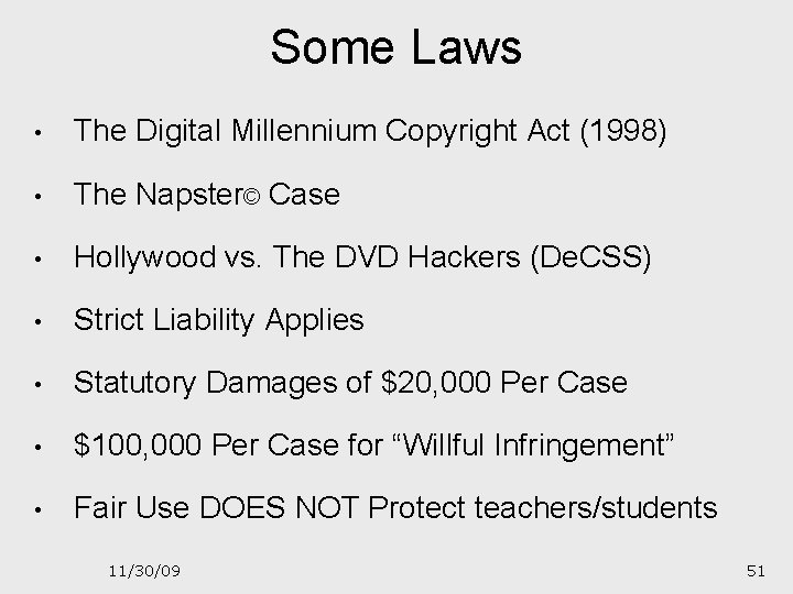 Some Laws • The Digital Millennium Copyright Act (1998) • The Napster© Case •