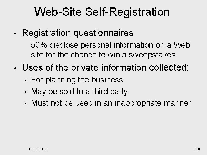Web-Site Self-Registration • Registration questionnaires 50% disclose personal information on a Web site for