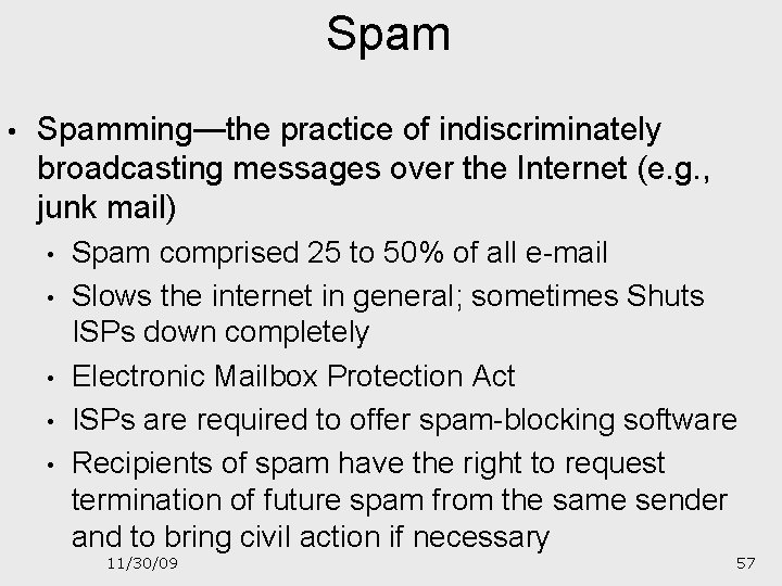 Spam • Spamming—the practice of indiscriminately broadcasting messages over the Internet (e. g. ,