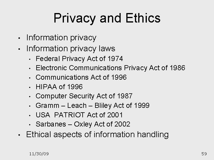 Privacy and Ethics • • Information privacy laws • • • Federal Privacy Act