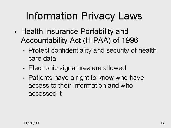 Information Privacy Laws • Health Insurance Portability and Accountability Act (HIPAA) of 1996 •