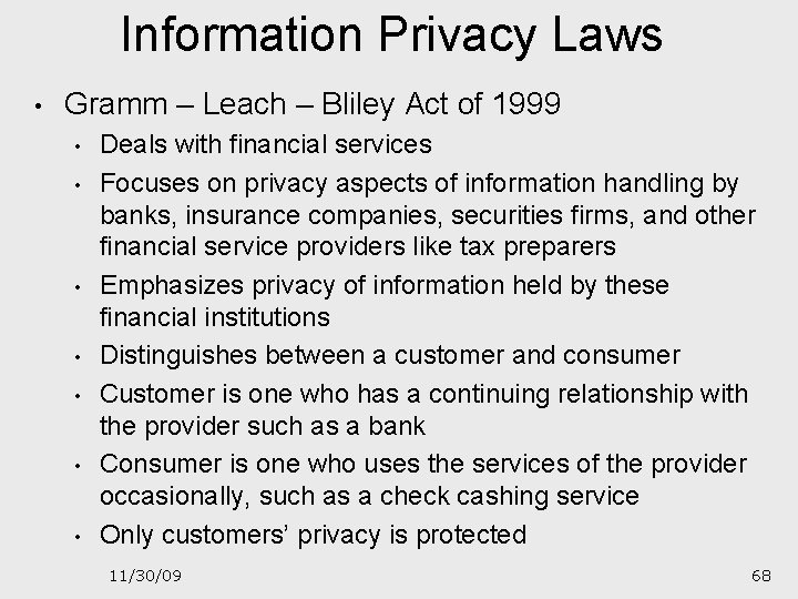 Information Privacy Laws • Gramm – Leach – Bliley Act of 1999 • •