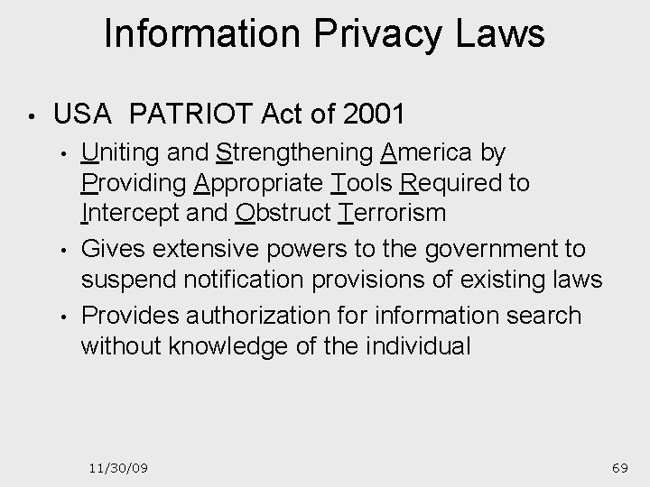 Information Privacy Laws • USA PATRIOT Act of 2001 • • • Uniting and