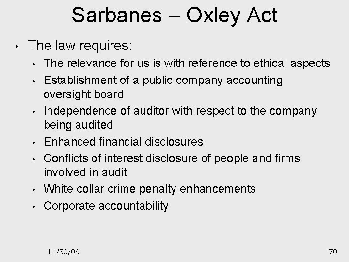 Sarbanes – Oxley Act • The law requires: • • The relevance for us