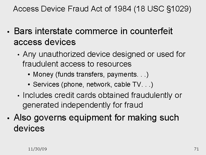 Access Device Fraud Act of 1984 (18 USC § 1029) • Bars interstate commerce